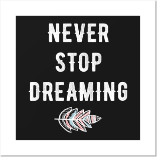 never stop dreaming Posters and Art